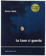 La Luna Ci Guarda. - Medi Enrico. - Staderini Editore, - 1971