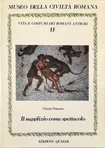 Vita e costumi dei romani antichi - Il supplizio come spettacolo