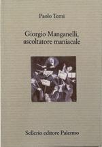 Giorgio Manganelli, ascoltatore maniacale