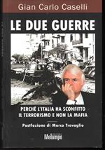 Le due guerre Perché l'Italia ha sconfitto il terrorismo e non la mafia Postfazione di Marco Travaglio