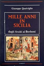 Mille anni in Sicilia Dagli Arabi ai Borboni