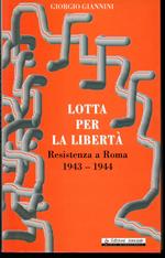 Lotta per la libertà Resistenza a Roma (8 settembre 1943 - 4 giugno 1944)