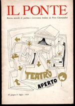 Il Ponte Rivista mensile di politica e letteratura fondata da Piero Calamandrei Anno XXV n. 6-7 30 giugno - 31 luglio 1969 Teatro aperto