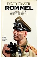 Rommel L'ambiguità di un soldato