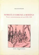 Nobiltà e Comune a Modena Potere e amministrazione nei secoli XII e XIII