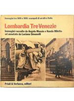 Lombardia Tre Venezie Immagini raccolte da Angelo Mussio e Nando Miletto ed annotate da Luciano Simonelli