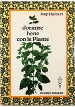 Dormire bene con le piante Piante medicinali, Omeopatia e cibo quotidiano come cura dei disturbi del sonno