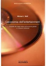 L' economia dell'entertainment L'impatto dei mega media sull'economia globale e i consumi individuali
