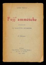 Fujj ammesche - Poesie in dialetto istoniese