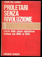 Proletari senza rivoluzione. Storia delle classi subalterne italiane dal 1860 al 1950. 1