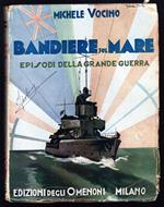 Bandiere sul mare. Episodi della Grande Guerra