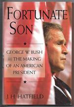 Fortunate son - George W. Bush and the making..