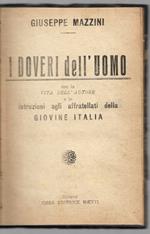 I doveri dell'uomo - Con la vita dell'autore e le istruzioni agli affratellati della Giovine Italia