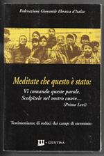 Meditate che questo è stato - Testimonianze di reduci dai campi di sterminio