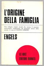 L' origine della famiglia - Una indagine sempre attuale che mostra il carattere storicamente condizionato dei principali istituti della società