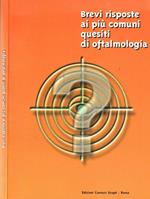 Brevi risposte ai più comuni quesiti di oftalmologia