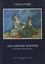 Cantatore: Dai grandi maestri: occasioni di pittura