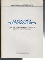 La Filosofia Tra Tecnica e Mito (Atti Del XXIX Congresso Nazionale Perugia, 24-27 Aprile 1986)