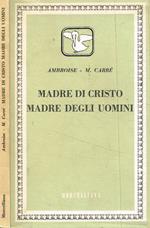 Madre di cristo madre degli uomini