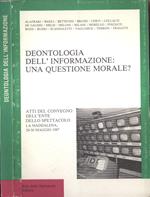 Deontologia dell' informazione. Una questione morale?