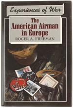 The American Airman In Europe. Experiences Of War