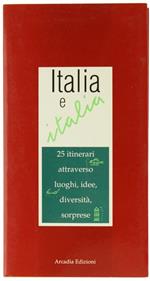 Italia E Italia. 25 Itinerari Attraverso Luoghi, Idee, Diversità, Sorprese
