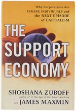 The Support Economy. Why Corporations Are Failing Individuals And The Next Episode Of Capitalism