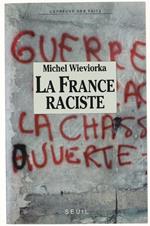 La France Raciste. [Dedicacé Par L'Auteur] - Wieviorka Michel