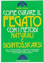 Come Curare Il Fegato Con I Metodi Naturali E Disintossicarsi