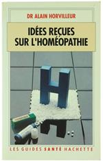 Idees Reçues Sur L'Homeopathie