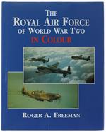 The Royal Air Force Of World War Two In Colour