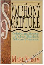 The Symphony Of Scripture. Making Sense Of The BiblèS Many Themes