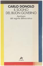 Il Sogno Del Buon Governo. Apologia Del Regime Democratico