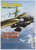 Le Fana De L'Aviation, Hors-Série N.39. Avril 2009 - Du Sacrifice A La Victoire. Souvenirs De Guerre D'Un Officier Aviateur (1939-1945)