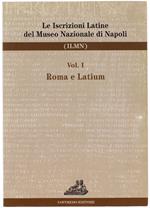 Catalogo Delle Iscrizioni Latine Del Museo Nazionale Di Napoli, Volume I: Roma E Latium