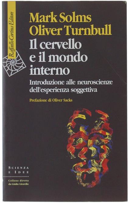 Il Cervello E Il Mondo Interno. Introduzione Alle Neuroscienze Dell'Esperienza Soggettiva - Solms Mark, Turnbull Oliver - Raffaello Cortina, Scienza E Idee - 2004 - copertina