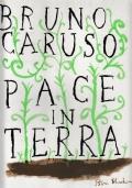 Pace In Terra, Bruno Caruso
