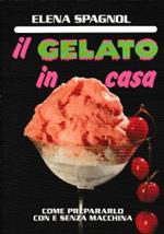 Il gelato in casa come prepararlo con e senza macchina