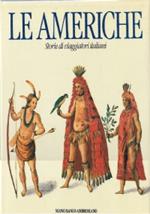 Le Americhe - Storie Di Viaggiatori Italiani