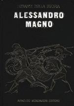 La VITA E IL TEMPO DI ALESSANDRO MAGNO - I Grandi della Storia