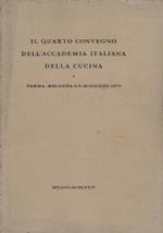Il quarto convegno dell’Accademia italiana della cucina. Parma-Bologna 8-9-10 giugno 1973