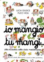 Io mangio tu mangi ... alla scoperta della dieta mediterranea