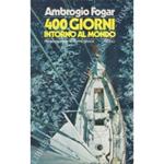 400 giorni intorno al mondo. Presentazione di Beppe Croce. Appendici di Eolo Attilio Pratella Nicol˜ Puccinelli Sergio Malingher