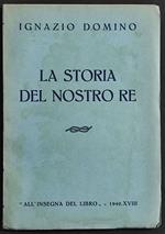 La Storia del Nostro Re