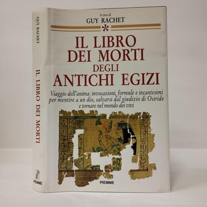 Il libro dei morti degli antichi egizi. Viaggio nell'anima: invocazioni, formule e incantesimi per mentire a un dio, salvarsi dal giudizio di Osiride e tornare nel mondo dei vivi - copertina