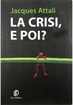 La crisi, e poi?