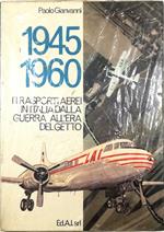 1945-1960 I trasporti aerei in Italia dalla guerra all'era del getto