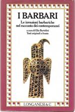 I Barbari. Le invasioni barbariche nel racconto dei contemporanei. Testi originali a fronte