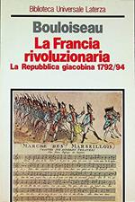 La francia rivoluzionaria. La Repubblica giacobina 1792/1794