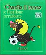 Charlie il leone e il pallone arrabbiato